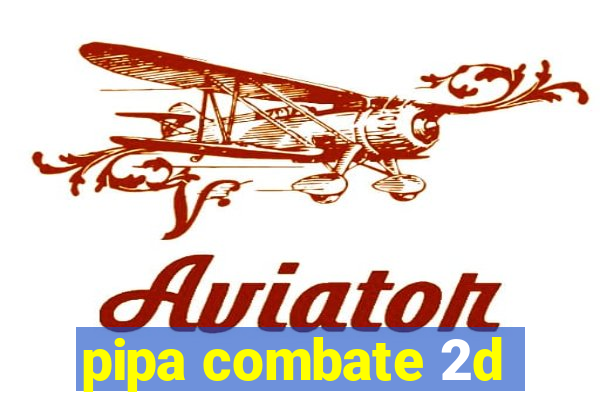 pipa combate 2d